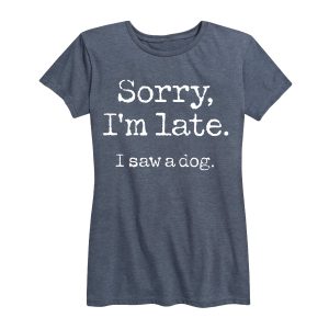Instant Message - Sorry I'm Late Saw Dog - Women's Short Sleeve Graphic T-Shirt