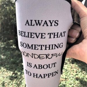 RG Inspired Tumbler Sleeves Always Believe